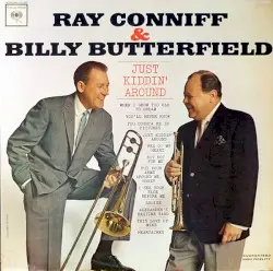 Just Kiddin' Around by Ray Conniff & Billy Butterfield