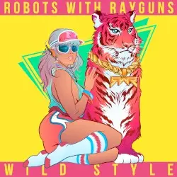 Wild Style by Robots With Rayguns