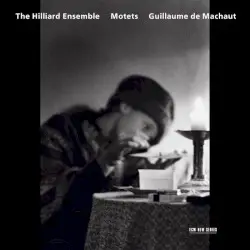 Motets by Guillaume de Machaut; The Hilliard Ensemble