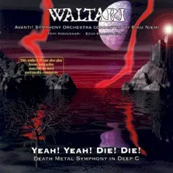 Yeah! Yeah! Die! Die! Death Metal Symphony in Deep C by Waltari