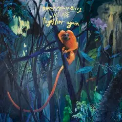 We Are Together Again by Bonnie “Prince” Billy