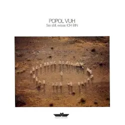 Sei still, wisse ich bin by Popol Vuh