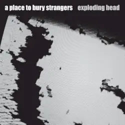 Exploding Head by A Place to Bury Strangers