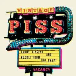 Vintage Piss by Sonny Vincent and Rocket From the Crypt