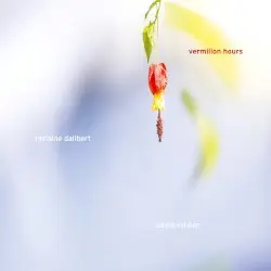 Vermilion Hours by Melaine Dalibert & David Sylvian
