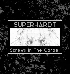 Screws in the Carpet by SUPERHARDT