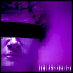 ＴＩＭＥ ＡＮＤ ＲＥＡＬＩＴＹ by ROMBREAKER