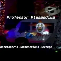 ROCKTOBER'S RAMBUNCTIOUS REVENGE by Professor Plasmodium