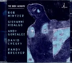 The Body Acoustic by Mintzer, Hidalgo, Gonzales, Chesky & Brecker