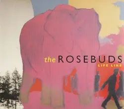 Life Like by The Rosebuds