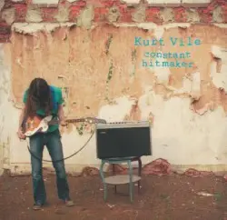 Constant Hitmaker by Kurt Vile