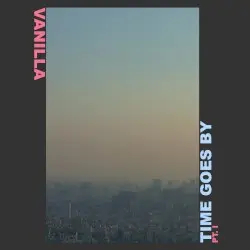 Time Goes By Pt. I by Vanilla