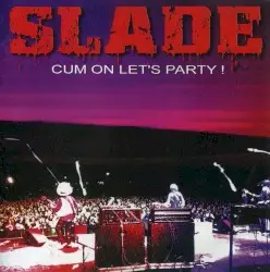 Cum On Let’s Party! by Slade
