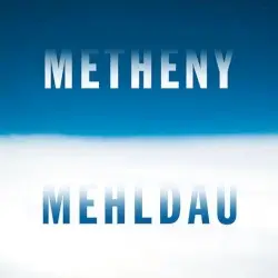 Metheny Mehldau by Pat Metheny / Brad Mehldau