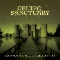 Celtic Sanctuary by David Arkenstone feat. Kathleen Fisher