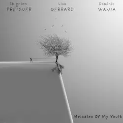 Melodies of My Youth by Zbigniew Preisner; Lisa Gerrard & Dominik Wania