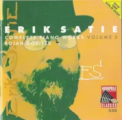 Complete Piano Works, Volume 1 by Erik Satie; Bojan Gorišek