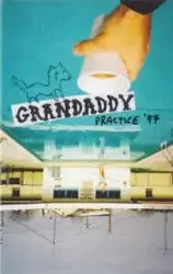 Practice '97 by Grandaddy