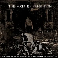 Deleted Scenes From the Transition Hospital by The Axis of Perdition
