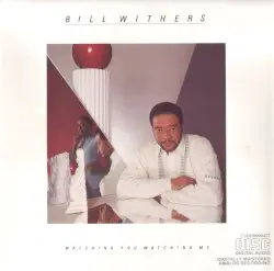 Watching You Watching Me by Bill Withers