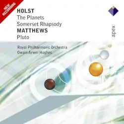 Holst: The Planets / Somerset Rhapsody / Matthews: Pluto by Holst, Matthews; Royal Philharmonic Orchestra, Owain Arwel Hughes