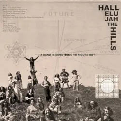 A Band Is Something to Figure Out by Hallelujah the Hills