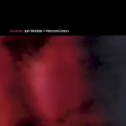 Anomic by Jah Wobble & Marconi Union