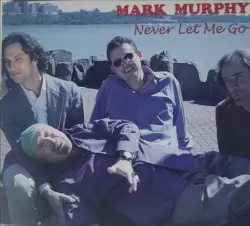 Never Let Me Go by Mark Murphy
