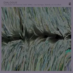 DIALOGUE by Luke Slater with Anthony Child, KMRU, Lady Starlight, Speedy J & Tom Moth