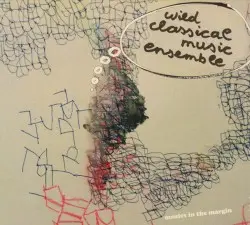 Musics in the Margin by Wild Classical Music Ensemble