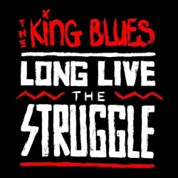 Long Live the Struggle by The King Blues