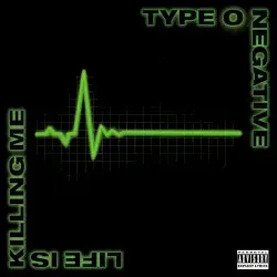 Life Is Killing Me by Type O Negative