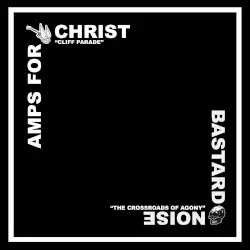The Crossroads of Agony / Cliff Parade by Bastard Noise / Amps for Christ