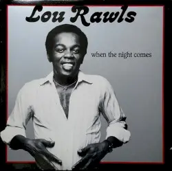 When the Night Comes by Lou Rawls