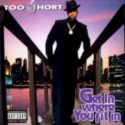 Get In Where You Fit In by Too $hort