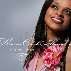 It's Not Over by Karen Clark Sheard