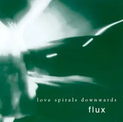 Flux by Love Spirals Downwards