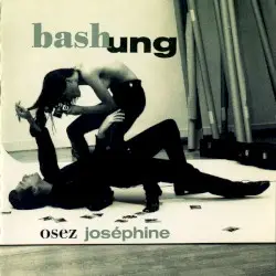 Osez Joséphine by Alain Bashung