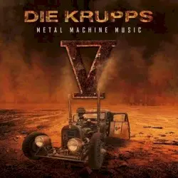V: Metal Machine Music by Die Krupps
