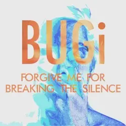Forgive me for Breaking the Silence by BUGi