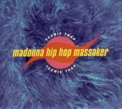 Teenie Trap by Madonna Hip Hop Massaker