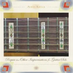 Requia and Other Improvisations for Guitar Solo by Henry Kaiser