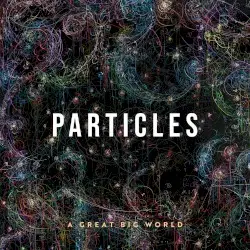 Particles by A Great Big World