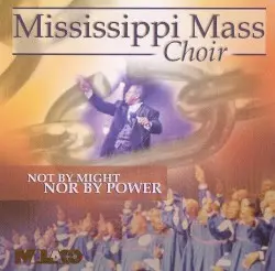 Not by Might nor by Power by Mississippi Mass Choir
