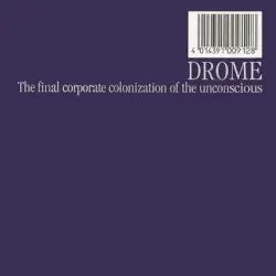 The Final Corporate Colonization of the Unconscious by Drome