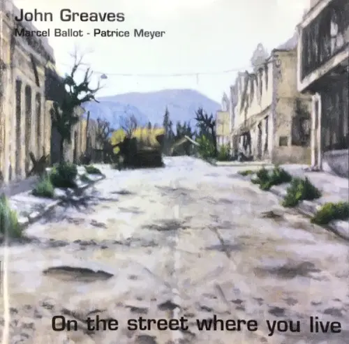 On the Street Where You Live by John Greaves - Marcel Ballot - Patrice Meyer