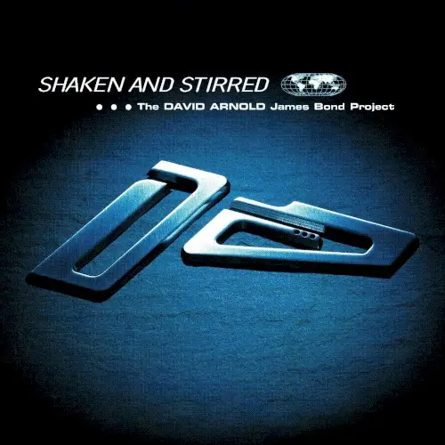 Shaken and Stirred: The David Arnold James Bond Project by David Arnold