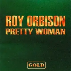 Pretty Woman - Gold by Roy Orbison