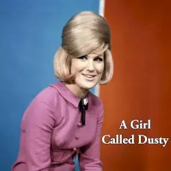 A Girl Called Dusty by Dusty Springfield
