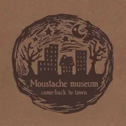 Come-Back To Town by Moustache Museum